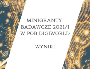 Wyniki konkursu na minigranty badawcze w POB DigiWorld 2021/1
